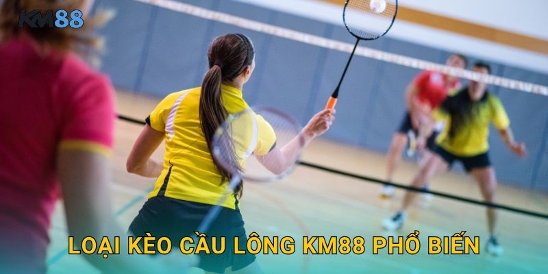Loại Kèo Cầu Lông Km88 Phổ Biến
