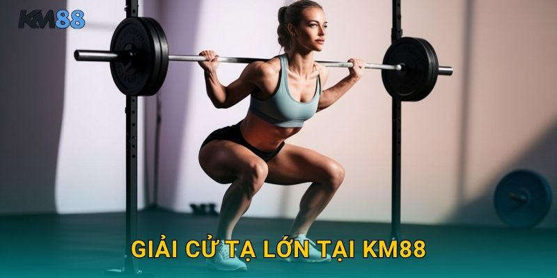 Giải Cử Tạ Lớn Tại Km88