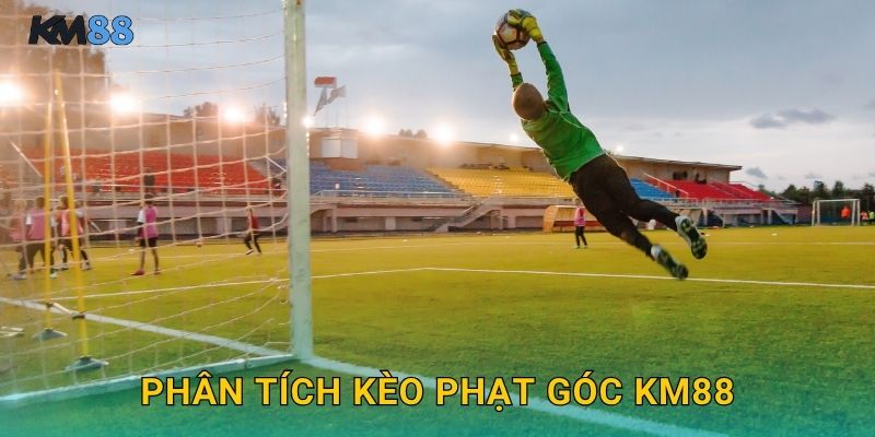 Phân Tích Kèo Phạt Góc Km88