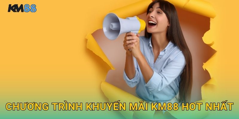 Khuyến Mãi Km88 - Ưu Đãi Hấp Dẫn Mỗi Ngày 1 Chương Trình Khuyến Mãi Km88 Hot Nhất