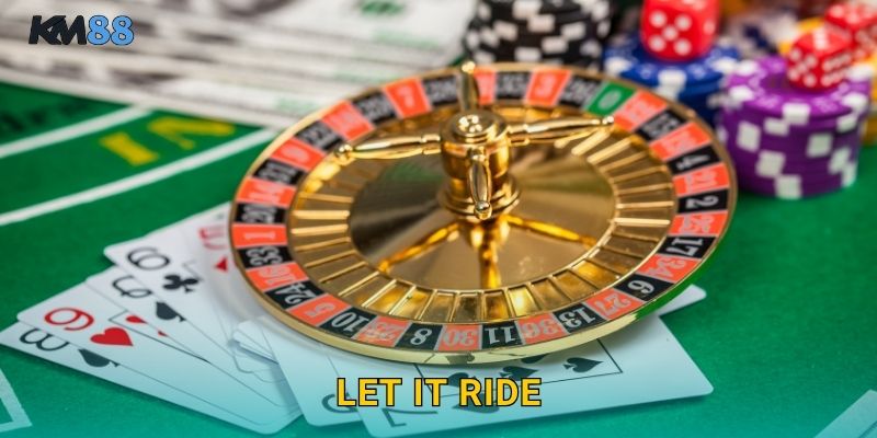 Let It Ride Km88 – Poker Cược Linh Hoạt