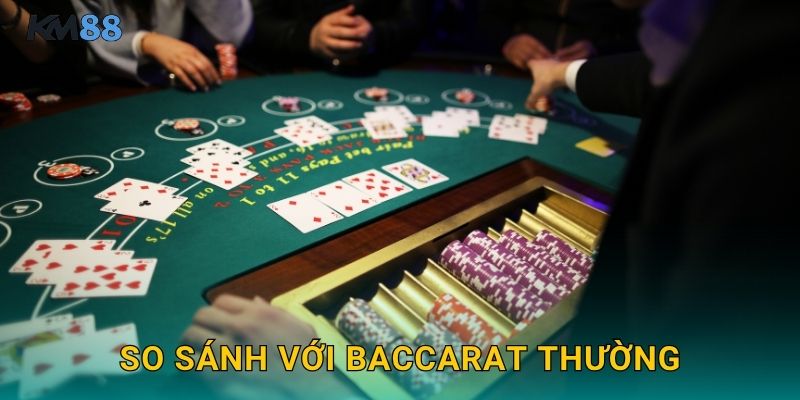 So Sánh Với Baccarat Thường