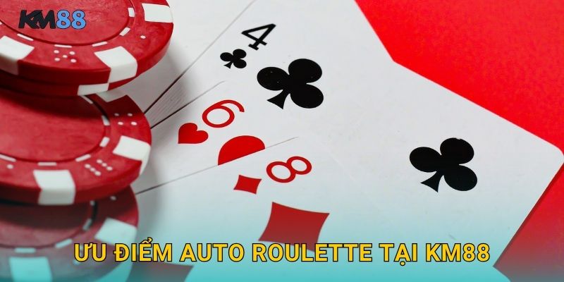 Ưu Điểm Auto Roulette Tại Km88