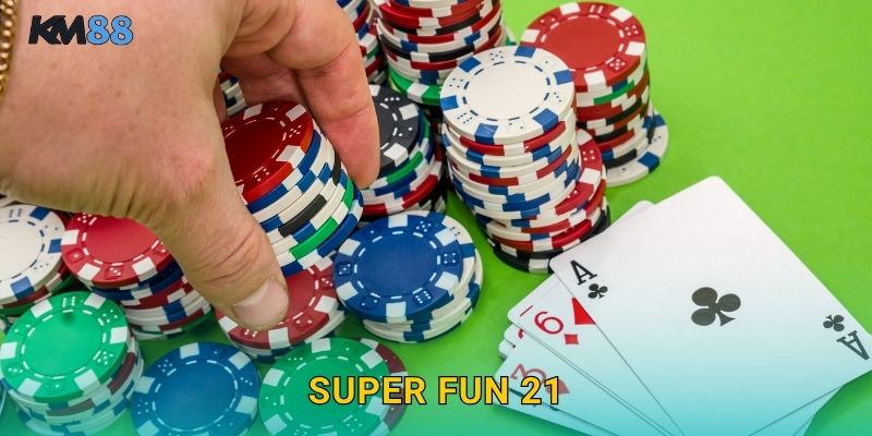 Super Fun 21 Km88 – Blackjack Siêu Vui Nhộn