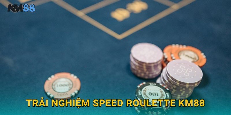 Trải Nghiệm Speed Roulette Km88