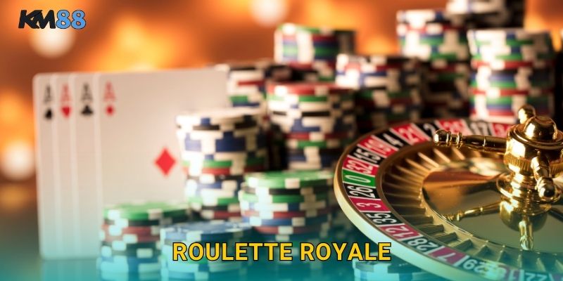 Roulette Royale Km88 – Jackpot Lũy Tiến Khủng