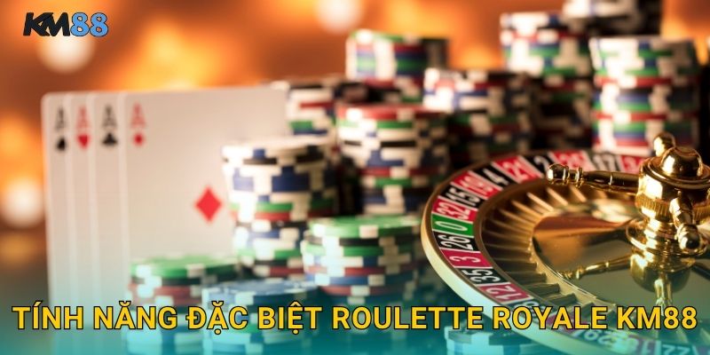Tính Năng Đặc Biệt Roulette Royale Km88