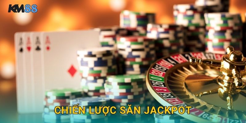 Chiến Lược Săn Jackpot