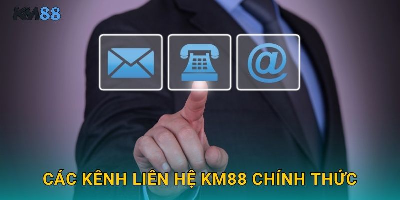 Các Kênh Liên Hệ Km88 Chính Thức