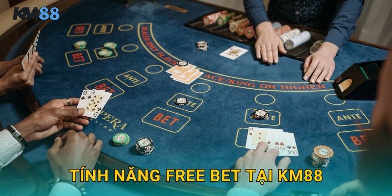 Tính Năng Free Bet Tại Km88