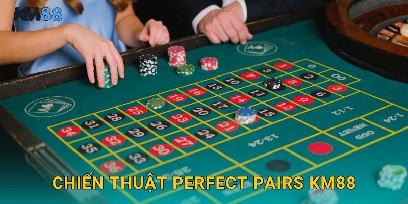Perfect Pairs Blackjack Km88 - Cược Phụ Cặp 3 Chiến Thuật Perfect Pairs Km88